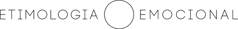 ETIMOLOGIA EMOCIONAL